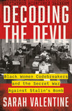 Decoding the Devil: Black Women Codebreakers and the Secret War Against Stalin's Bomb