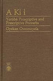 A Kì Í: Yorùbá Proscriptive and Prescriptive Proverbs