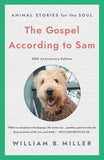 The Gospel According to Sam: Animal Stories for the Soul (20th Anniversary Edition) (Anniversary)