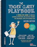 The Teacher Clarity Playbook, Grades K-12: A Hands-On Guide to Creating Learning Intentions and Success Criteria for Organized, Effective Instruction