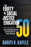 The Equity & Social Justice Education 50: Critical Questions for Improving Opportunities and Outcomes for Black Students