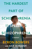 The Hardest Part of Schizophrenia Is Spelling Schizophrenia: A Memoir