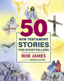 Fifty New Testament Stories for Storytellers