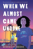 When We Almost Came Undone