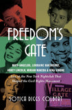 Freedom's Gate: Maya Angelou, Lorraine Hansberry, Abbey Lincoln, Miriam Makeba, and Nina Simone Live at the New York Nightclub that Shaped the Civil Rights Movement