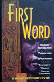 First Word: Black Scholars, Thinkers, Warriors; Knowledge, Wisdom, Mental Liberation