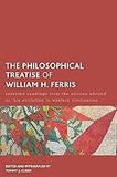 The Philosophical Treatise of William H. Ferris: Selected Readings from The African Abroad or, His Evolution in Western Civilization
