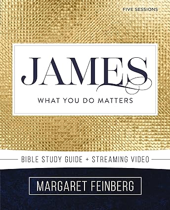 James Bible Study Guide plus Streaming Video: What You Do Matters