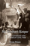 My Brother's Keeper: African Canadians and the American Civil War