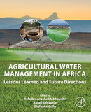 Agricultural Water Management in Africa: Lessons Learned and Future Directions