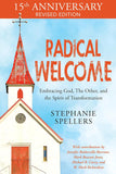 Radical Welcome: Embracing God, the Other, and the Spirit of Transformation (Second Edition, 15th Anniversary Revised)