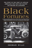 Black Fortunes: The Story of the First Six African Americans Who Survived Slavery and Became Millionaires