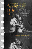 Acts of Love: Black Performance and the Kiss That Changed Film History