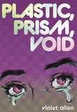 Plastic, Prism, Void: Part One