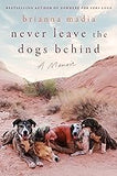Never Leave the Dogs Behind: A Memoir
