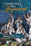The Untold Story of the Black Regiment: Fighting in the Revolutionary War (What You Didn't Know About the American Revolution)