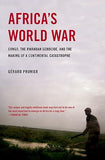 Africa's World War: Congo, the Rwandan Genocide, and the Making of a Continental Catastrophe