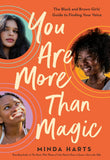 You Are More Than Magic: The Black and Brown Girls' Guide to Finding Your Voice
