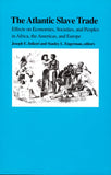 The Atlantic Slave Trade: Effects on Economies, Societies and Peoples in Africa, the Americas, and Europe