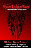 Beyond Flesh and Blood: The Ultimate Guide To Angels and Demons