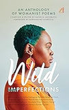Wild Imperfections: An Anthology of Womanist Poems