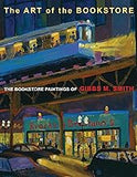 The Art of the Bookstore: The Bookstore Paintings of Gibbs M Smith