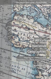 Africa's Narrative Geographies: Charting the Intersections of Geocriticism and Postcolonial Studies (2015)