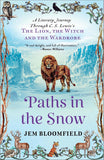 Paths in the Snow: A Literary Journey Through C.S. Lewis's the Lion, the Witch and the Wardrobe