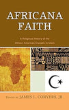 Africana Faith: A Religious History of the African American Crusade in Islam