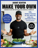 Make Your Own: 120+ Minimally Processed, Oil-Free, Wheat-Free, Sugar-Free, Plant-Based Recipes