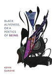 Black Aliveness, or A Poetics of Being (Black Outdoors: Innovations in the Poetics of Study)