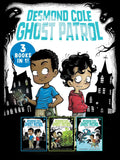 Desmond Cole Ghost Patrol 3 Books in 1!: The Haunted House Next Door; Ghosts Don't Ride Bikes, Do They?; Surf's Up, Creepy Stuff! (Bind-Up)