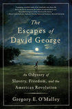 The Escapes of David George: An Odyssey of Slavery, Freedom, and the American Revolution
