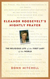 Eleanor Roosevelt's Nightly Prayer: The Religious Life of the First Lady of the World
