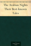 The Arabian Nights Their Best-known Tales