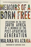 Memoirs of a Born Free: Reflections on the New South Africa by a Member of the Post-apartheid Generation