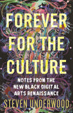 Forever for the Culture: Notes from the New Black Digital Arts Renaissance