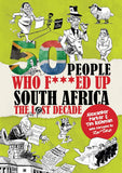 50 People Who F***ed Up South Africa: The Lost Decade