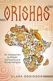 Orishas: An Introduction to African Spirituality and Yoruba Religion