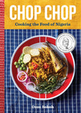 Chop Chop: Cooking the Food of Nigeria