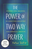 The Power of Two Way Prayer: Finding New Meaning in Addiction Recovery and Spiritual Growth