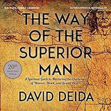 The Way of the Superior Man: A Spiritual Guide to Mastering the Challenges of Women, Work, and Sexual Desire