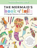 Doodle Menagerie: The Mermaid's Book of Tails: Draw, doodle, and color your way through the fantastical world of mermaids, mer-monkeys, mer-osaurs, and other mer-velous mash-ups