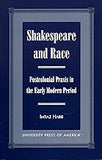 Shakespeare and Race: Postcolonial Praxis in the Early Modern Period