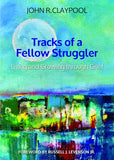 Tracks of a Fellow Struggler: Living and Growing Through Grief