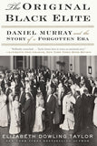 The Original Black Elite: Daniel Murray and the Story of a Forgotten Era
