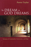 To Dream as God Dreams: Sermons of Community, Conversion, and Hope (UK)