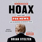 Hoax: Donald Trump, Fox News, and the Dangerous Distortion of Truth