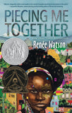 Piecing Me Together: Newbery Honor and Coretta Scott King Author Award Winner