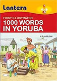 1000 Words in Yoruba: First Illustrated 100 Words in Yoruba